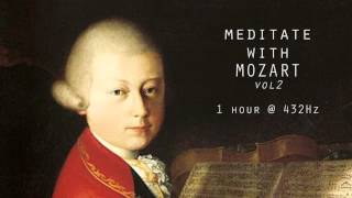 Meditate with Mozart  432Hz Classical Music  Vol 2 [upl. by Callean]